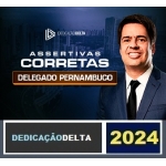 ASSERTIVAS CORRETAS DELEGADO PERNAMBUCO ( DEDICAÇÃO DELTA 2024) PC PE